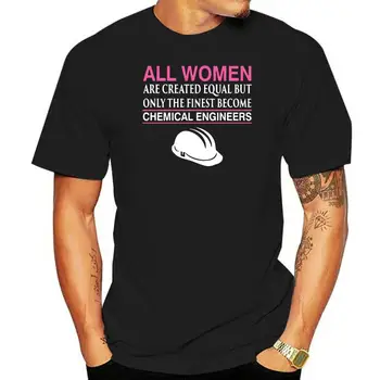 Отпечатани Всички жени са равни Най-добрите стават химически инженери Тениска Мъже Унисекс Мъжки тениски 2020 Женски